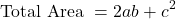 \begin{equation*} \mbox{Total Area } = 2 a b + c^{2} \end{equation*}